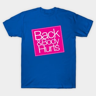 Back & Body Hurts T-Shirt